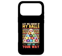 Lets Me Know If My Balls Get in Your Way Pool Billards Coque pour iPhone 17 Pro Max