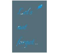 Let's Not Forget...Notebook/Journal/Planner