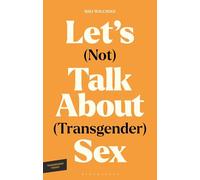 Let's (Not) Talk About (Transgender) Sex: The Erotic Erasure of Trans Desire & Sexuality