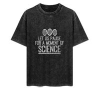 Lets Pause for A Moment of Science T-Shirt Unisex Black Tee L