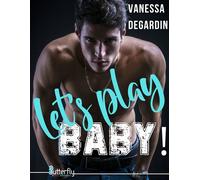Let's play baby - Vanessa Degardin - Butterfly Eds - broché - Roman