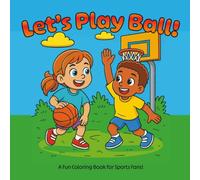 Let's Play Ball: Sports Coloring Book for Kids - Children's Coloring Book All About Sports and Games! | 25 Sports Featured!: Fun and Inclusive ... 4-8 | Bold Outlines, No Fills, Easy to Color