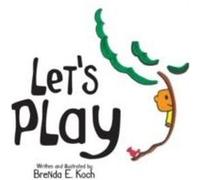 Lets Play by Brenda E Koch Brenda E Koch (Auteur)