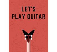 Let's Play Guitar: Guitar Tabs For Beginners