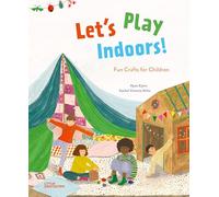 Let's play indoors! : Fun crafts for children