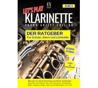 Let's Play Klarinette - Der Klarinetten-Ratgeber für den ersten Anfang: Du oder dein Kind möchte mit Klarinette anfangen - es gibt aber noch viele ... Überblick über alles was du wissen musst.