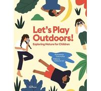 Let's Play Outdoors! - Exploring Nature For Children