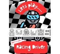 Let's Play....Racing Car Driver: 14 designs, 50 pages. Fine motor skill development, aids focus and relaxation. Reduce screen time!