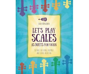 LET'S PLAY SCALES AS DUETS FOR VIOLIN: SUITABLE FOR STRING ENSEMBLE & SCHOOL ORCHESTRA