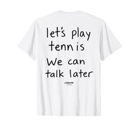 Let's Play Tennis We Can Talk Later - LIVELIFE Tennis - Back T-Shirt