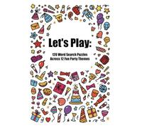 Let's Play: The Party Puzzle Book: Celebrate with 120 Word Search Puzzles Across 12 Fun Party Themes