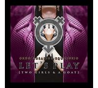 ORDO ROSARIUS EQUILIBRIO - LET'S PLAY (TWO GIRLS AND A GOAT) CD NEUF