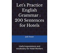 Let's Practice English Grammar : 200 Sentences for Hotels: Practical English for Travelers: 200 Essential Sentences for Hotels