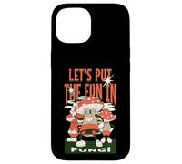 Let's Put The Fun in Fungi Coque pour iPhone 15