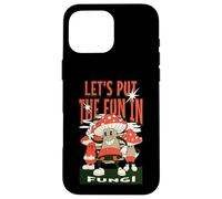 Let's Put The Fun in Fungi Coque pour iPhone 16 Pro Max