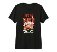 Let's Put The Fun in Fungi T-Shirt Haut de Gamme