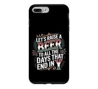 Let's Raise A Beer to All The Days That End in Y - Coque pour iPhone 7 Plus/8 Plus