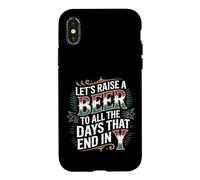 Let's Raise A Beer to All The Days That End in Y - Coque pour iPhone X/XS