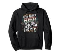 Let's Raise A Beer to All The Days That End in Y - Sweat à Capuche