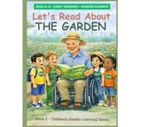 Let's Read About The Garden: 7 Garden Learning Adventures & Activity Workbook for Kids Ages 4 - 6