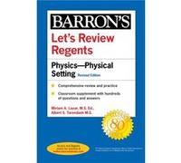 Lets Review Regents PhysicsThe Physical Setting Revised Edition by M s Miriam A Lazar & M S Albert Tarendash M s Miriam A Lazar M S Albert Tarendash (Auteur)