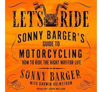 Let's Ride: Sonny Barger's Guide to Motorcycling How to Ride the Right Way-For Life