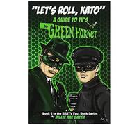 Let's Roll, Kato: A Guide To Tv's Green Hornet Paperback Book By Billie Rae Bates