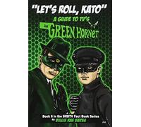 Let's Roll, Kato: A Guide To Tv's Green Hornet Paperback Book By Billie Rae Bates