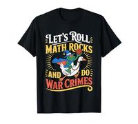 Let's Roll Math Rocks and Do War Crimes Frog Meme Goose Meme T-Shirt