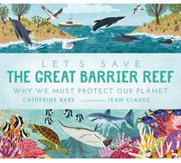 Let's Save The Great Barrier Reef: Why We Must Protect Our Planet