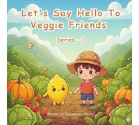 Let's Say Hello To Veggie Friends Series - 3 | A Colorful Discovery Book of Everyday Vegetables for Curious Kids: A Perfect Book For Kids Of Age 2-7