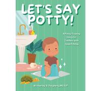Let's Say Potty!: A Potty-Training Story for Toddlers with Speech Delay