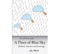 Let's sell these people A Piece of Blue Sky: Hubbard, Dianetics and Scientology