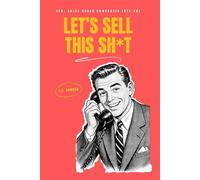 Let's Sell This Sh*t: 100+ Sales Books Compacted Into One
