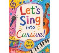 Let's Sing into Cursive, Ages 6 to 9
