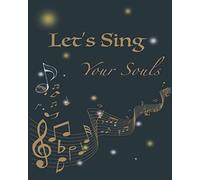 Let's Sing Your Soul: Blank Sheet Music Notebook Music Composition Notebook Songwriting Notebook Music Manuscript Notebook Music Practice Notebook