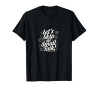 Let's Skip The Small Talk - Minimal & Witty T-Shirt