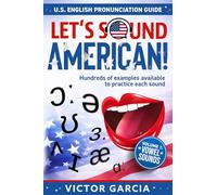 Let's Sound American! U.S. English Pronunciation Guide: Volume 1: Vowel Sounds