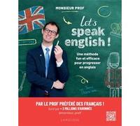 Let's speak english ! Une méthode fun et efficace pour progresser en anglais - Monsieur Prof - Larousse - broché - Méthode de langue