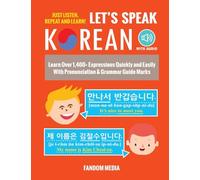 Let's Speak Korean: Learn Over 1,400+ Expressions Quickly and Easily With Pronunciation & Grammar Guide Marks - Just Listen, Repeat, and Learn!