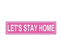 Let's Stay Home Sentences Plaque de rue en métal pour bar, café, garage, chambre, salle de bain, ferme, jardin, porche, terrasse, 40,6 x 10,2 cm
