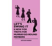 Let's Swing It - 8 New Fox Trots For Murray-Go-Round Members