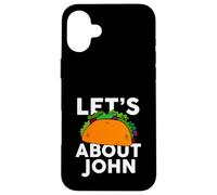Let's Taco About John T-Shirt avec nom Coque pour iPhone 16 Plus