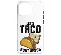 Let's Taco 'Bout Jesus Funny Christian Coque pour iPhone 16 Pro