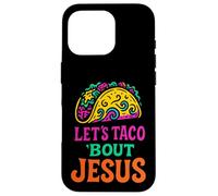 Let's Taco 'Bout Jesus Funny Pun Christian Tacos Lover Coque pour iPhone 16 Pro