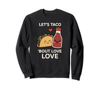 Let's Taco 'Bout Love - Jeu de Mots Amusant pour la Saint-Valentin Sweatshirt