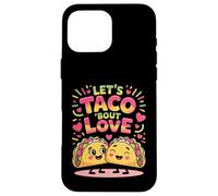 Let's Taco 'Bout Love, Joli Jeu de Mots à Tacos Coque pour iPhone 16 Pro Max