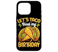 Let's Taco Bout My Birthday Coque pour iPhone 16 Pro