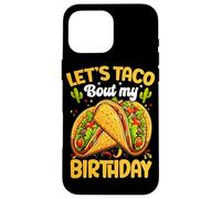 Let's Taco Bout My Birthday Coque pour iPhone 16 Pro Max