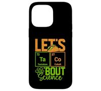 Let's Taco 'Bout Science Funny Pun Professeur de Sciences de Chimie Coque pour iPhone 14 Pro Max